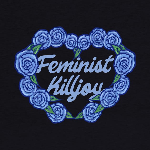 Feminist Killjoy by bubbsnugg